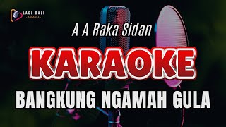 A A Raka Sidan  Bangkung Ngamah Gula  Lagu Bali Karaoke [upl. by Kassia]