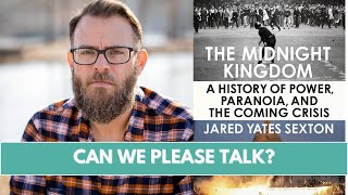 The Midnight Kingdom A History of Power Paranoia and the Coming Crisis Author Jared Yates Sexton [upl. by Benildas]