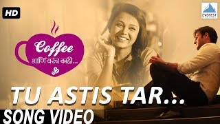 Tu Astis Tar Song Video  Coffee Ani Barach Kahi  Marathi Songs 2015  Pandit Sanjeev Abhyankar [upl. by Elaval87]