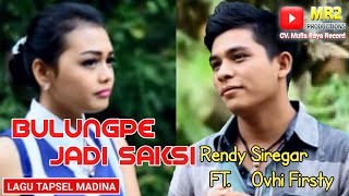 BULUNGPE JADI SAKSI  Lagu Tapsel  RENDY SIREGAR ft OVHI FIRSTY NASTY [upl. by Romona]