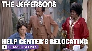 Plans Have Started To Relocate The Help Center  The Jeffersons [upl. by Krys]