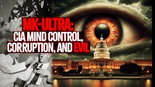 MKULTRA Secret CIA Mind Control Corruption and Evil [upl. by Weisburgh]