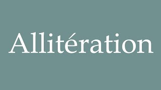 How to Pronounce Allitération Alliteration Correctly in French [upl. by Naiditch]