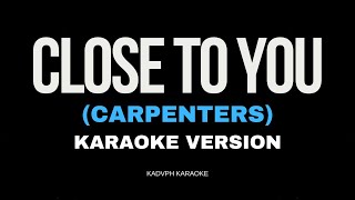 CLOSE TO YOU  The Carpenters KARAOKE PIANO VERSION [upl. by Sokram]