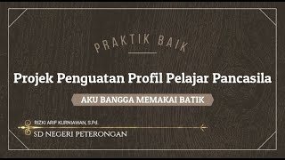 Praktik Baik P5 Aku Bangga Memakai Batik [upl. by Eicats]