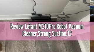 Review Lefant M210Pro Robot Vacuum CleanerStrong Suction120 Mins Run TimeWiFi ConnectedSchedule [upl. by Shari]