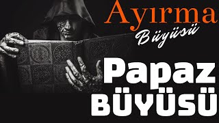 Papaz Büyüsü Nasıl yapılır Ayırma Büyüsü [upl. by Karole]