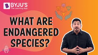 Endangered Species  BYJUS [upl. by Timms118]