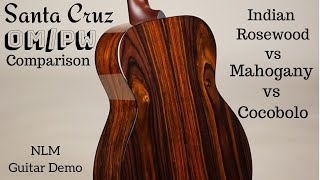 Santa Cruz OMPW Comparison Rosewood Mahogany amp Cocobolo played by Ben [upl. by Shaylah]