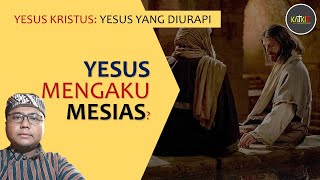 Salah Paham Kristus Yesus Mengaku Mesias  Kristus dan Tuhan 24 [upl. by Melisa]