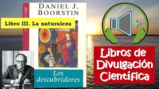 Los descubridores Libro III La naturaleza Audiolibro  Libros de Divulgación Científica [upl. by Ody]