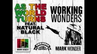 Mark Wonder  quotAS THE WORLD TURNSquot ft Natural Black [upl. by Enidanreb]