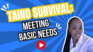 Taino Survival Meeting Basic Needs [upl. by Robinett]