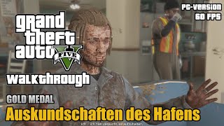 GTA 5 PC  Auskundschaften des Hafens  28  100 Gold Medal Walkthrough [upl. by Saba213]