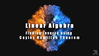 Lecture 37  Finding Inverse using Cayley Hamilton Theorem  Linear Algebra  Tamil [upl. by Brandtr]