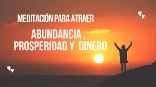 Meditación para atraer Abundancia Dinero y Riqueza  Ley de la Atracción y empieza a Manifestar [upl. by Bollen]