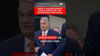 Orban Widzę że Komisja Europejska to ciało zdominowane przez lewicę Atakuje patriotów [upl. by Theone]