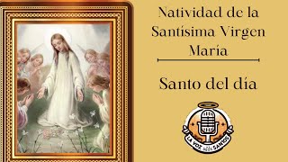 Natividad de la Santísima Virgen María  Festividad del 8 de Septiembre [upl. by Errecart497]