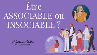 Être ASSOCIABLE ou INSOCIABLE [upl. by Aser662]