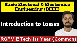 Introduction to Losses  Basic Electrical Engineering  BEEE RGPV Btech 1st Year [upl. by Noirret]