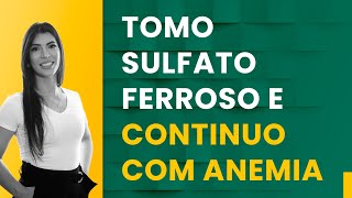 TOMO SULFATO FERROSO E CONTINUO COM ANEMIA [upl. by Daffi]