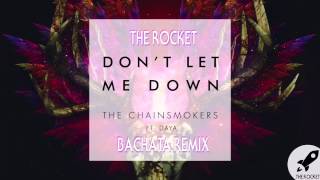 Dont Let Me Down  The Chainsmokers Rocket Bachata Remix [upl. by Marcell139]