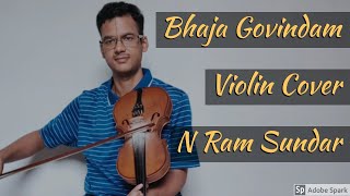 Bhaja Govindam  Sri Adi Shankara  Violin  N Ram Sundar [upl. by Yrdua]