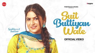 Suit Buttiyan Wale Official Video  Sukhreet Buttar  Latest Punjabi Songs 2024 [upl. by Irol438]