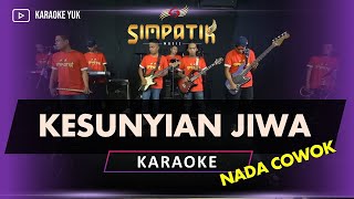 KESUNYIAN JIWA KARAOKE NADA COWOK PRIA SIMPATIK MUSIC [upl. by Marshal]