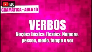 Verbos Noções básica flexões Número pessoa modo tempo voz  Gramática  Aula 10 [upl. by Aneeroc]