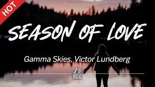 Gamma Skies Victor Lundberg  Season of Love Lyrics  HD [upl. by Mosi]