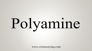 How To Say Polyamine [upl. by Karin]