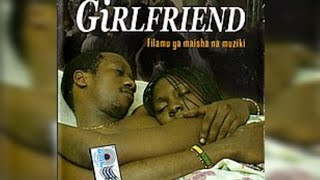 GIRLFRIEND  MAISHA NA MUZIKI  FULL MOVIE OFFICIAL BONGO MOVIE [upl. by Kerek755]