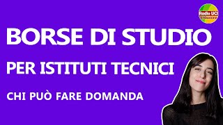 BORSE DI STUDIO PER ISTITUTI TECNICI ECCO CHI PUÒ FARE DOMANDA [upl. by Airret]