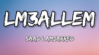 Saad Lamjarred  LM3ALLEM Lyrics [upl. by Anikes862]