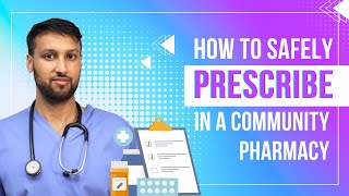 How to Safely Prescribe in a Community Pharmacy [upl. by Inahteb]