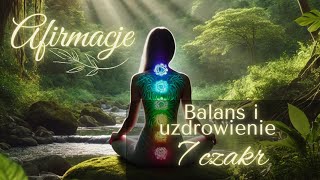 Afirmacje ✨🌿 Balans i uzdrowienie 7 czakr 🌿✨ [upl. by Ailekahs]