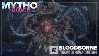 MYTHOLOGICS 2  BLOODBORNE  Lenfant du Romantisme Noir [upl. by Radnaskela]