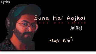 Suna Hai Aajkal K Tum Lyrics Zaroori Thaa Tumhe Dil Lagi Hai Lofi Flip JalRaj Self Written [upl. by Julius]