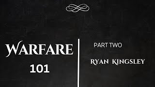 Warfare 101  Part 2  Ryan Kingsley [upl. by Macdonald]