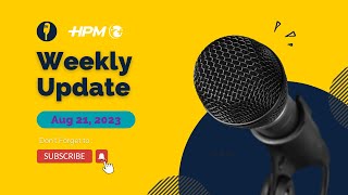 HPM Weekly Update  Aug 21  2023 [upl. by Sebastian]