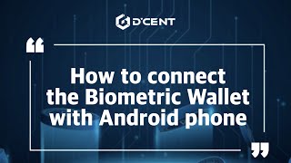 DCENT Wallet Guide  How to connect the Biometric Wallet with Android phone [upl. by Abernon985]