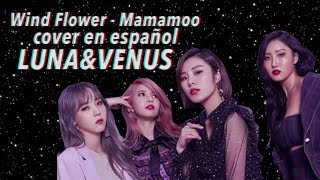 Wind flower  MAMAMOO  Cover en español  por LunaampVenus [upl. by Glyn767]