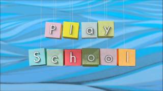 Play School New Intro Closer 2011 [upl. by Tletski]