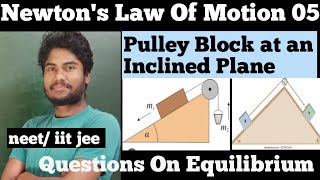 NLM 05  Pulley Block at an Inclined Plane amp Equilibrium  Class 11th  NEET IIT JEE [upl. by Amelia]