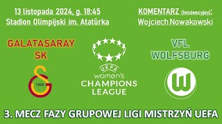 Liga Mistrzyń UEFA 20242025 Galatasaray SK – VfL Wolfsburg NA ŻYWO komentarz tendencyjny [upl. by Assyn550]