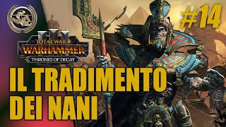 IL TRADIMENTO DEI NANI 14 ► Total War Warhammer 3 Settra Re dei Re [upl. by Oiceladni]