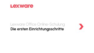 Die ersten Einrichtungsschritte  Lexware Office OnlineSchulung [upl. by Georgy708]