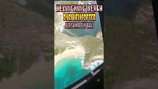 KELINGKING BEACH DARI HELICOPTER INDAH BANGET flybali shorttrendingviralmillion bali [upl. by Hnao357]