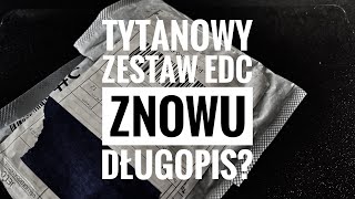 Tytanowy zestaw EDC  odpakowanie długopisu Znowu [upl. by Eachelle]